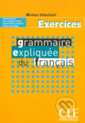 Kniha: Grammaire expliquée: Débutant Cahier d´exercices (Roxane Boulet). Cle International, 2003