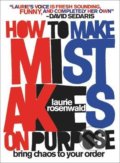 Kniha: How to Make Mistakes On Purpose (Laurie Rosenwald)