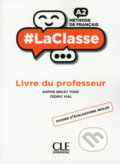 Kniha: LaClasse A2: Livre du professeur (Sophie Bruzy-Todd). Cle International, 2018