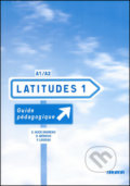 Kniha: Latitudes 1: A1/A2 - Guide pédagogique (Emmanuel Lainé, Régine Mérieux a Yves Loiseau)
