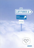 Latitudes 2: A2/B1 - Guide pédagogique - Régine Mérieux, Yves Loiseau, Emmanuel Lainé, Didier, 2009