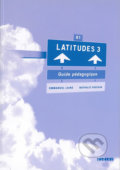 Kniha: Latitudes 3: B1 - Guide pédagogique (Emmanuel Lainé, Régine Mérieux a Yves Loiseau). Didier, 2010