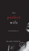 Kniha: The Perfect Wife (Blake Pierce), 2018