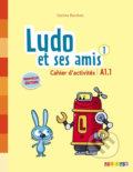 Ludo et ses amis 1 A1.1: Cahier d´activités - Corinne Marchois, Michele Albero, Didier, 2015