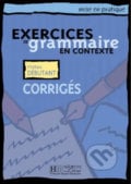 Mise en pratique Grammaire: Débutant/Corrigés, Hachette Francais Langue Étrangere, 2000