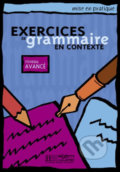 Mise en pratique Grammaire: Avancé/Livre de l´éleve, Hachette Francais Langue Étrangere, 2001
