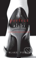 Kniha: The Perfect Alibi (Blake Pierce). Blake Pierce, 2021