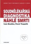 Soudnělékařská diagnostika náhlé smrti - Pavel Toupalík Ivan, Bouška, Karolinum, 2012