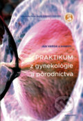 Kniha: Praktikum z gynekológie a pôrodníctva (Alexander Ostró, Ján Varga, Jozef Adam a Peter Urdzík)