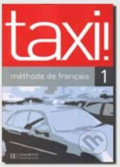 Kniha: Taxi! 1 A1: Livre de l´éleve (Guy Capelle a Robert Menand). Hachette Francais Langue Étrangere, 2006
