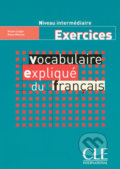 Kniha: Vocabulaire expliqué: Intermédiaire Cahier d´exercices (Nicole Larger). Cle International, 2003