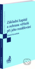 Základní kapitál a ochrana věřitelů při jeho rozdělování - Kamil Kovaříček, C. H. Beck, 2022
