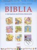 Biblia v detských ručných prácach - Gillian Chapmanová, Lúč, 2011