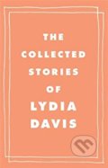 Collected Stories of Lydia Davis - Lydia Davis, Penguin Books, 2010