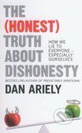 The (Honest) Truth about Dishonesty - Dan Ariely, HarperCollins, 2013