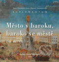 Město v baroku, baroko ve městě - Ladislav Daniel, Filip Hradil, 2013