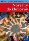 Kniha: Nové hry do klubovny (Miloš Zapletal a Petr Ráček). Portál, 2013