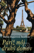 Paríž môj druhý domov - Mária Dopjerová-Danthine, 2013