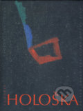 Príbeh znaku / The Story of the Sign - Ľudovít Hološka, Vydavateľstvo Matice slovenskej, 2006