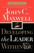 Developing the Leader Within You - John C. Maxwell, Nelson, 2006