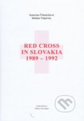Red Cross in Slovakia 1989 - 1992 - Bohdan Telgársky, Katarína Čižmáriková, Matica slovenská, 2013