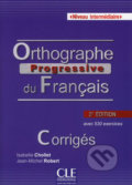 Orthographe progressive du francais: Intermédiaire Corrigés, 2. édition - Isabelle Chollet, Cle International, 2013