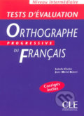 Kniha: Orthographe progressive du francais: Intermédiaire Tests d´évaluation (Isabelle Chollet). Cle International, 2003