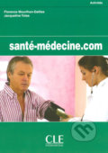 Kniha: Santé-Médecine.com: Cahier d´activités (Florence Mourlhon-Dallies). Cle International, 2004