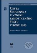 Cesta Slovenska k vzniku samostatného štátu v roku 1993 - Miroslav Pekník, kolektív autorov, VEDA, 2022