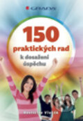 150 praktických rad k dosažení úspěchu - Rostislav Vlasák, Grada, 2013