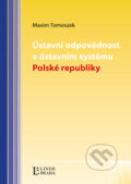 Ústavní odpovědnost v ústavním systému Polské republiky - Maxim Tomoszek, Linde, 2013