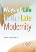 Ways of Life in the Late Modernity - Helena Kubátová a kol., Univerzita Palackého v Olomouci, 2013