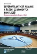 Kniha: Severoatlantická aliance a řešení ozbrojených konfliktů (Zdeněk Kříž). Masarykova univerzita, 2013
