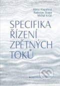 Specifika řízení zpětných toků - Alena Klapalová, Radoslav Škapa, Michal Krčál, Masarykova univerzita, 2013