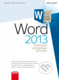 Word 2013: Podrobná uživatelská příručka - Josef Pecinovský, Computer Press, 2013