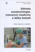 Základy anesteziologie intenzivní medicíny a léčby bolesti - Milan Adamus a kolektiv, Univerzita Palackého v Olomouci, 2012