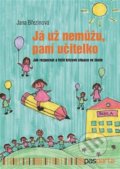 Kniha: Já už nemůžu, paní učitelko (Jana Březinová). Pasparta, 2022