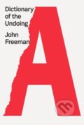 Kniha: Dictionary of the Undoing (John Freeman)