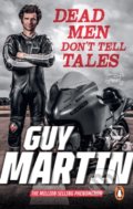 Kniha: Dead Men Don't Tell Tales (Guy Martin). Ebury, 2022