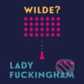 Lady Fuckingham - Oscar Wilde, Tympanum, 2022