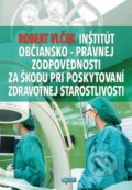 Inštitút občiansko-právnej zodpovednosti za škodu pri poskytovaní zdravotnej starostlivosti - Robert Vlček, 2020