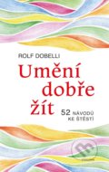 Umění dobře žít - Rolf Dobelli, 2022