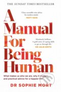 Kniha: A Manual for Being Human (Dr Sophie Mort). Simon & Schuster, 2022