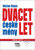 Dvacet let české měny - Václav Klaus, Institut Václava Klause, 2013