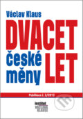 Kniha: Dvacet let české měny (Václav Klaus). Institut Václava Klause, 2013