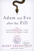 Adam and Eve After the Pill - Mary Eberstadt, Ignatius Press, 2013