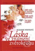 Kniha: Láska ve znamení zvěrokruhu (Suzanne Whiteová). Brána, 2011