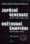 Kniha: Zapřené generace, obětovaní šampióni (Jiří Macků). TYPO JP, 2004