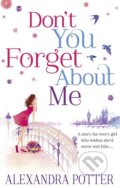 Don&#039;t You Forget About Me - Alexandra Potter, Hodder and Stoughton, 2012