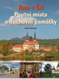 Kam v ČR: Poutní místa a duchovní památky - Petra Koktavá, Computer Press, 2013